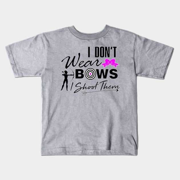 I don't wear bows I shoot them archery women shirt Kids T-Shirt by Melanificent1